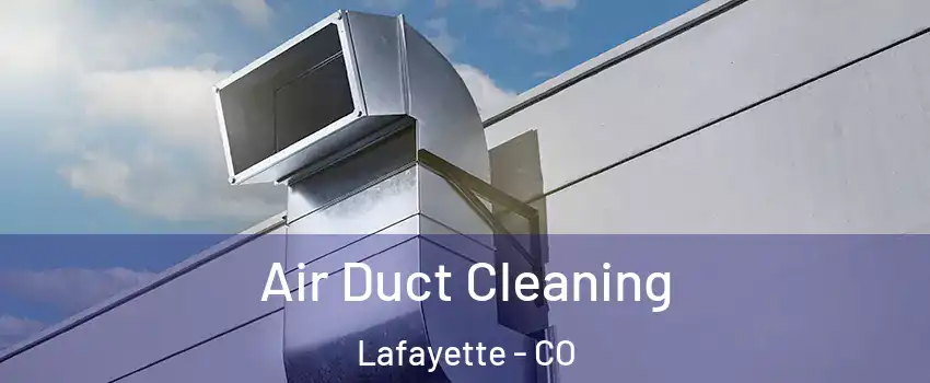  Air Duct Cleaning Lafayette - CO