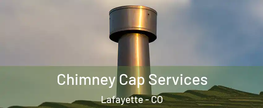  Chimney Cap Services Lafayette - CO