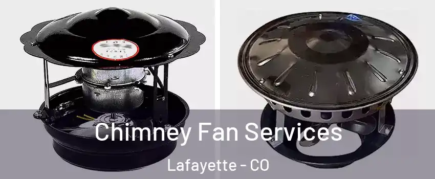  Chimney Fan Services Lafayette - CO
