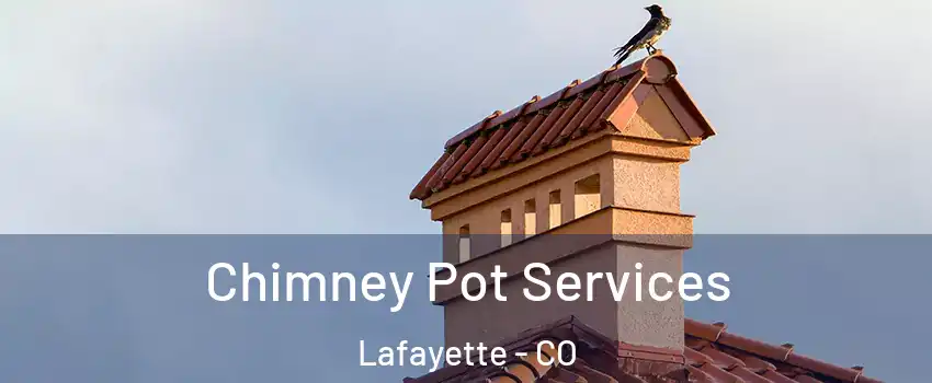  Chimney Pot Services Lafayette - CO