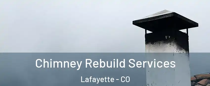  Chimney Rebuild Services Lafayette - CO