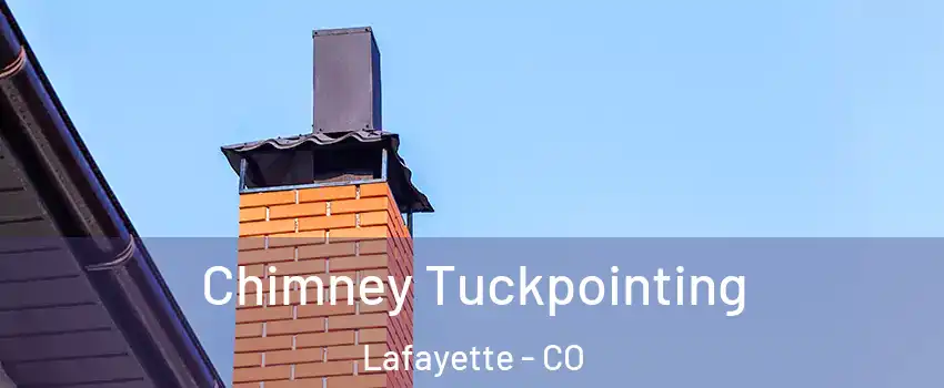  Chimney Tuckpointing Lafayette - CO