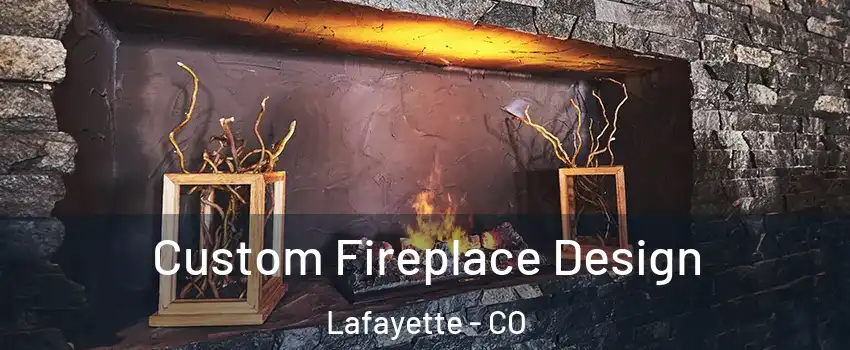  Custom Fireplace Design Lafayette - CO