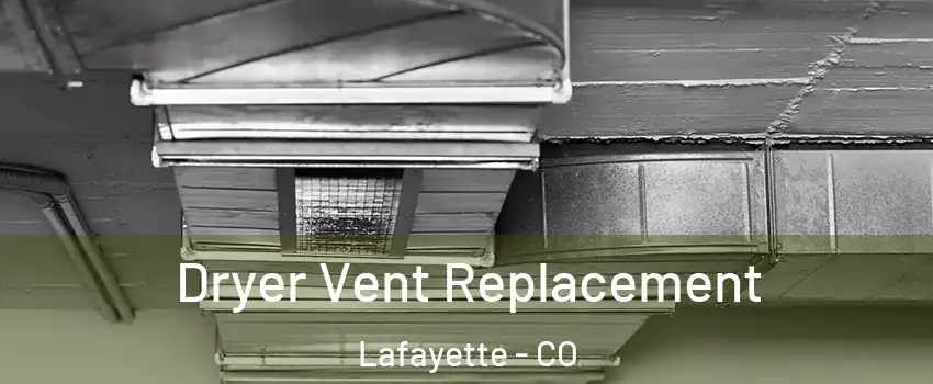  Dryer Vent Replacement Lafayette - CO