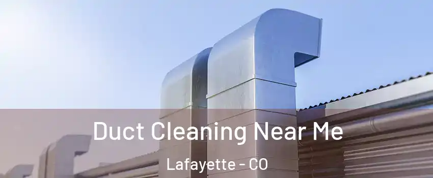  Duct Cleaning Near Me Lafayette - CO