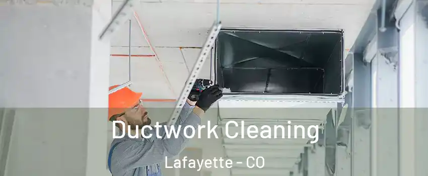  Ductwork Cleaning Lafayette - CO