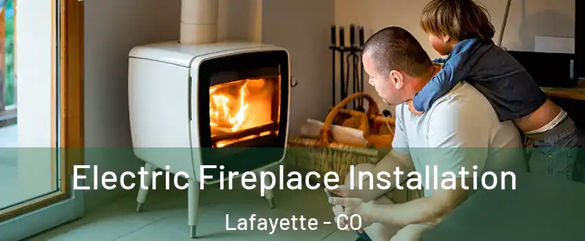  Electric Fireplace Installation Lafayette - CO