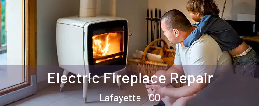  Electric Fireplace Repair Lafayette - CO