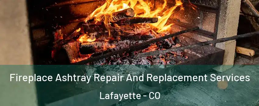  Fireplace Ashtray Repair And Replacement Services Lafayette - CO