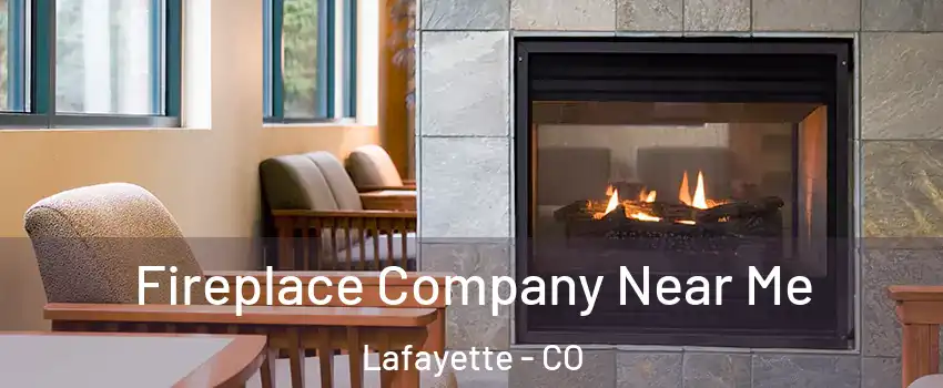  Fireplace Company Near Me Lafayette - CO