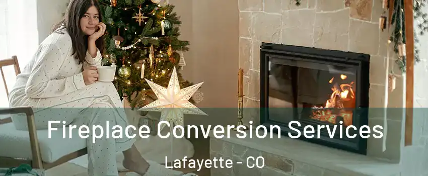  Fireplace Conversion Services Lafayette - CO