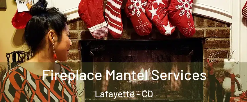  Fireplace Mantel Services Lafayette - CO