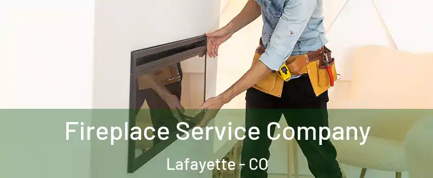  Fireplace Service Company Lafayette - CO