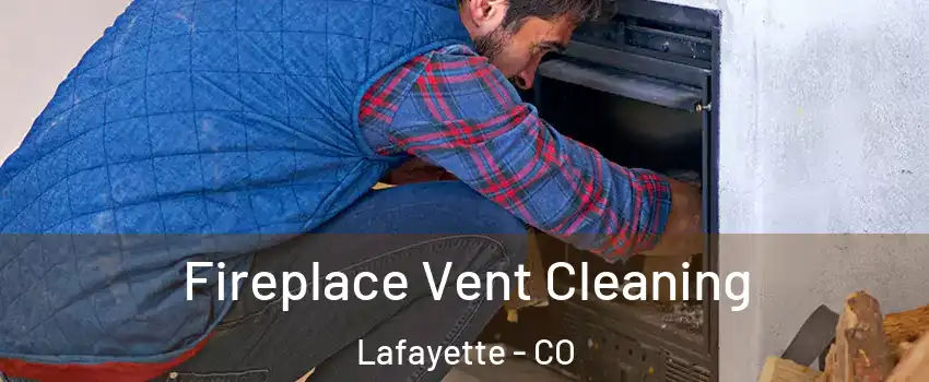  Fireplace Vent Cleaning Lafayette - CO
