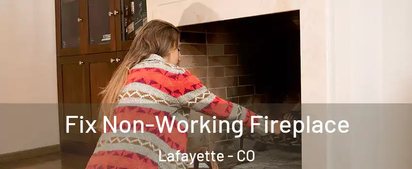  Fix Non-Working Fireplace Lafayette - CO