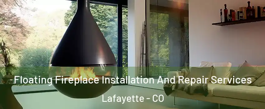 Floating Fireplace Installation And Repair Services Lafayette - CO