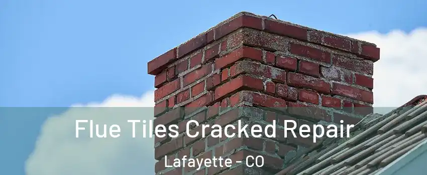  Flue Tiles Cracked Repair Lafayette - CO