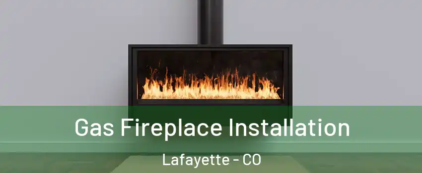  Gas Fireplace Installation Lafayette - CO