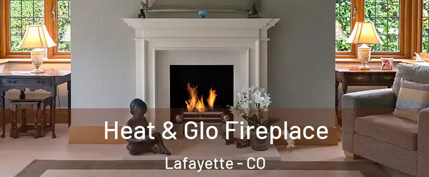  Heat & Glo Fireplace Lafayette - CO