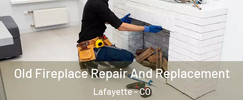  Old Fireplace Repair And Replacement Lafayette - CO