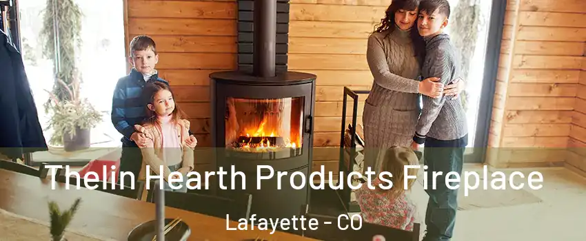  Thelin Hearth Products Fireplace Lafayette - CO