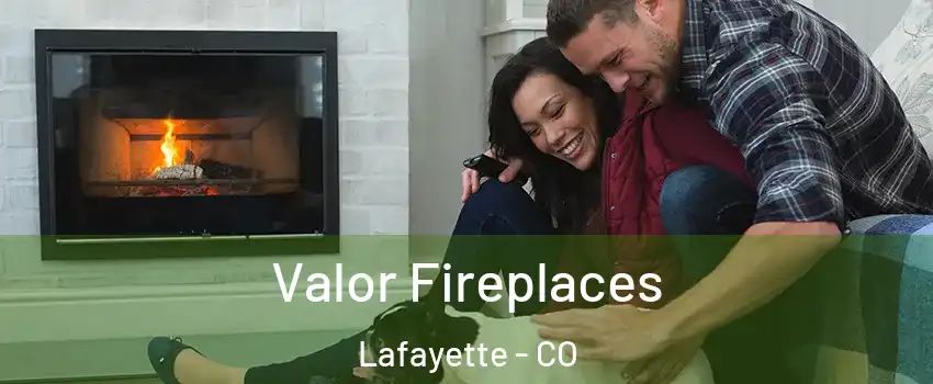 Valor Fireplaces Lafayette - CO