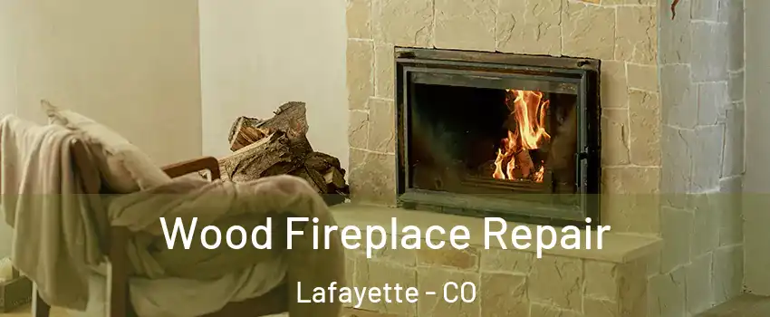  Wood Fireplace Repair Lafayette - CO