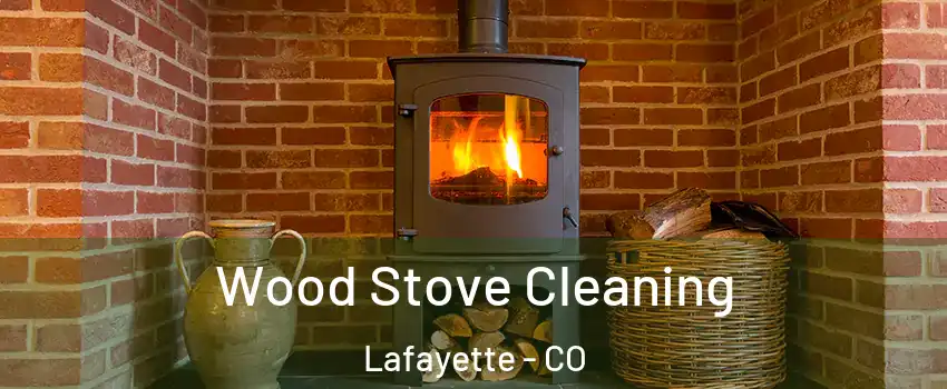  Wood Stove Cleaning Lafayette - CO